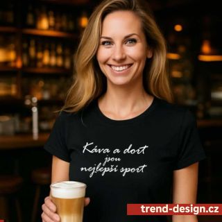 ☕🍰 Káva a dort = nejlepší sport! A kdo tvrdí, že ne, ten to dělá špatně. 😄 Tohle dámské tričko je perfektní pro všechny...